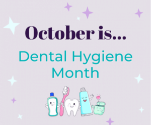 October is Dental Hygiene Month